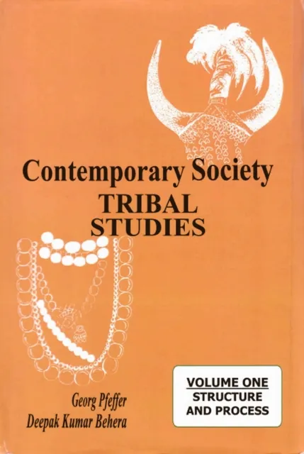 Contemporary Society: Tribal Studies Structure and Process (Professor Satya Narayana Ratha Felicitation Volumes)