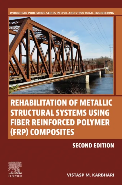 Rehabilitation of Metallic Structural Systems Using Fiber Reinforced Polymer (FRP) Composites