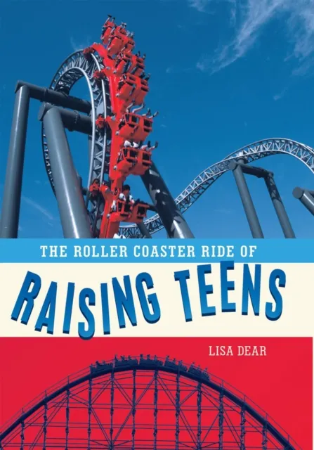 Roller Coaster Ride of Raising Teens