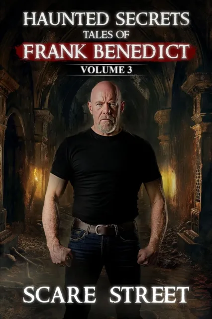 Haunted Secrets: Tales of Frank Benedict Vol. 3