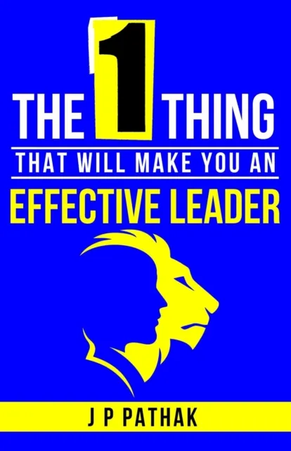 One Thing- That Will Make You An Effective Leader
