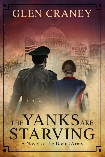 Yanks Are Starving: A Novel of the Bonus Army