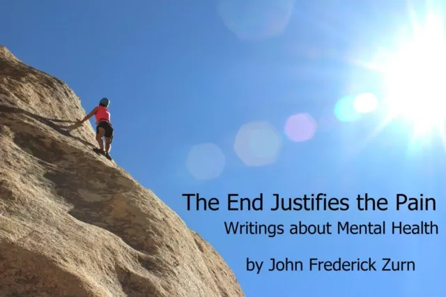 End Justifies the Pain : Writings About Mental Health
