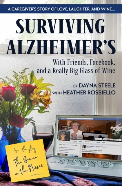 Surviving Alzheimer's with Friends, Facebook, and a Really Big Glass of Wine