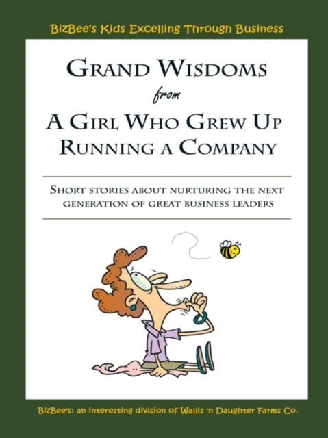 Grand Wisdoms from a Girl Who Grew up Running a Company