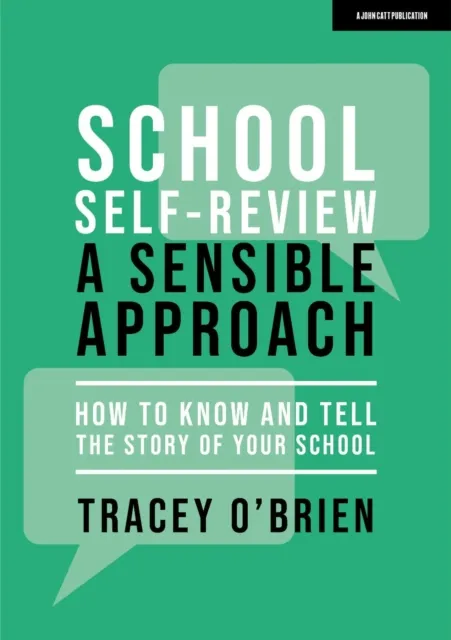 School self-review   a sensible approach: How to know and tell the story of your school