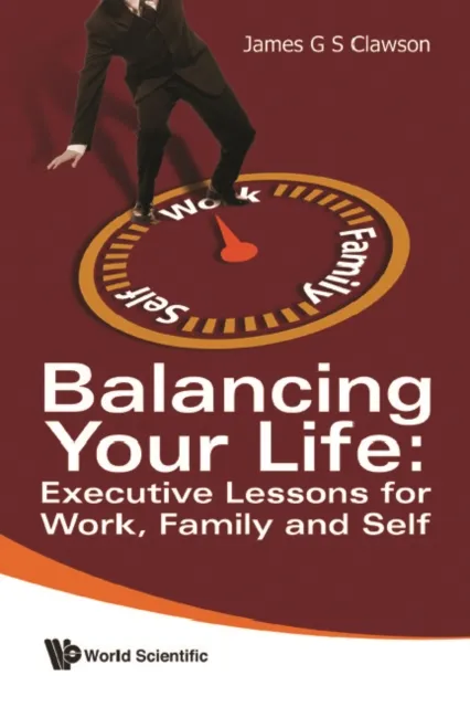 Balancing Your Life: Executive Lessons For Work, Family And Self