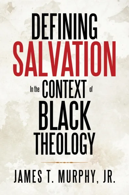 Defining Salvation in the Context of Black Theology