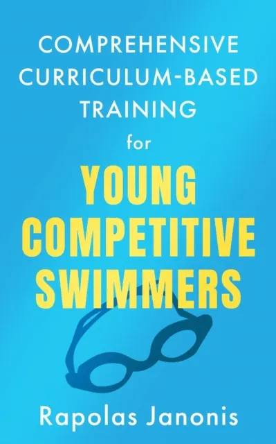 Comprehensive Curriculum-Based Training for Young Competitive Swimmers