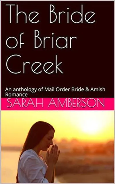 Bride of Briar Creek An Anthology of Mail Order Bride & Amish Romance