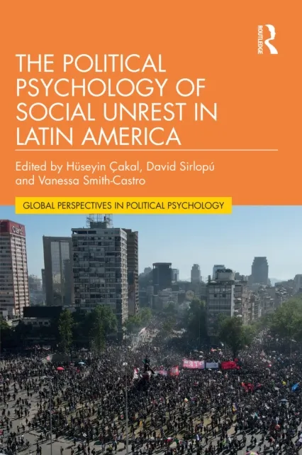 Political Psychology of Social Unrest in Latin America