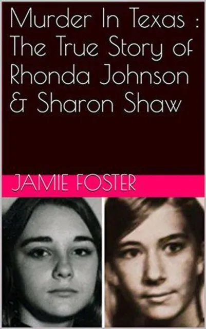 Murder In Texas : The True Story of Rhonda Johnson & Sharon Shaw
