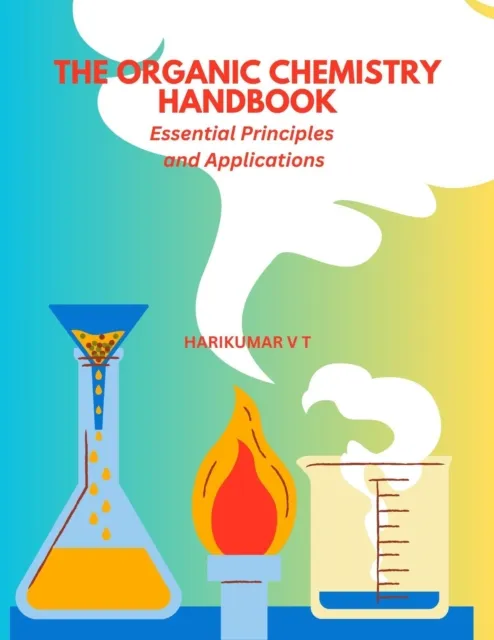 Organic Chemistry Handbook: Essential Principles and Applications
