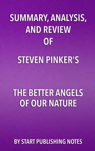 Summary, Analysis, and Review of Steven Pinker's The Better Angels of Our Nature