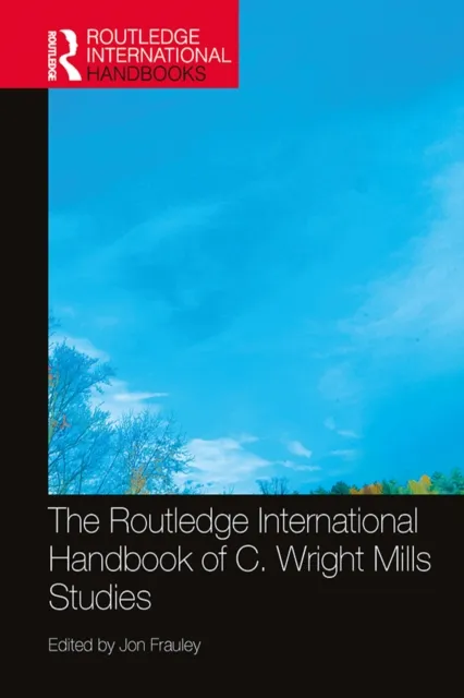 Routledge International Handbook of C. Wright Mills Studies