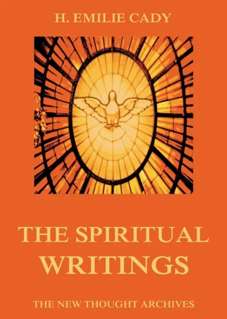Spiritual Writings Of H. Emilie Cady