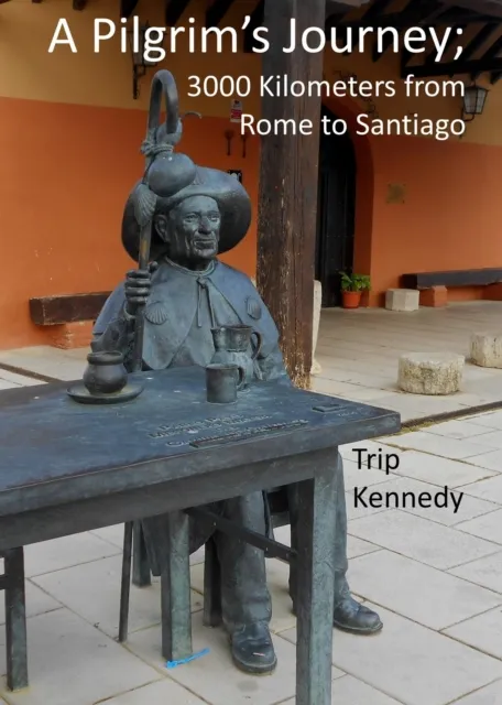 Pilgrim's Journey; 3000 Kilometers from Rome to Santiago