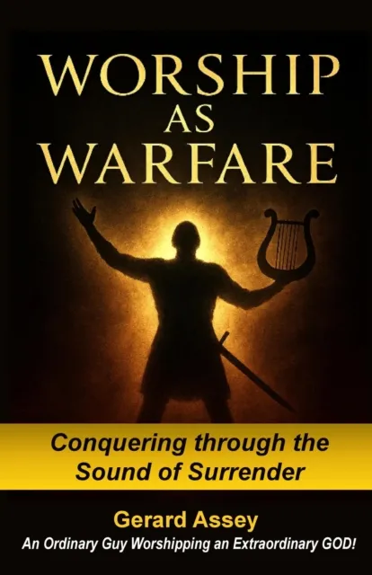 Worship as Warfare   Conquering through the Sound of Surrender
