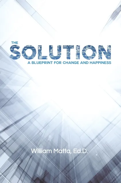 Solution: A Blueprint for Change and Happiness