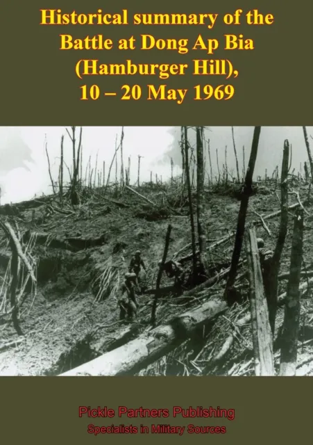 Historical Summary Of The Battle At Dong Ap Bia (Hamburger Hill), 10-20 May 1969