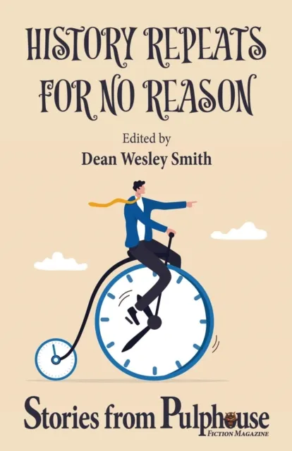 History Repeats for No Reason: Stories from Pulphouse Fiction Magazine