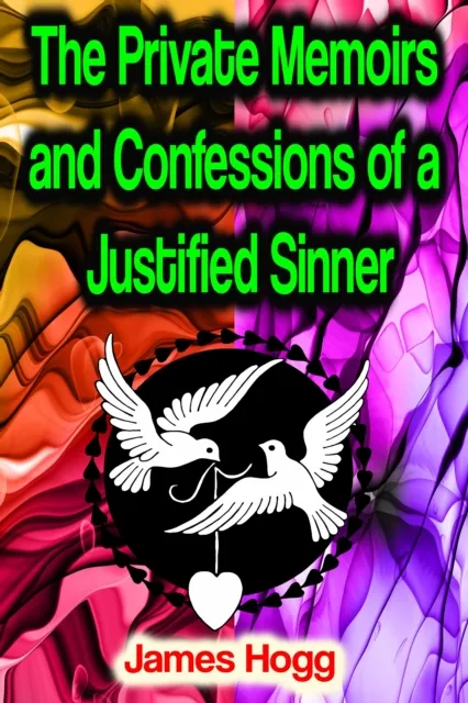 Private Memoirs and Confessions of a Justified Sinner