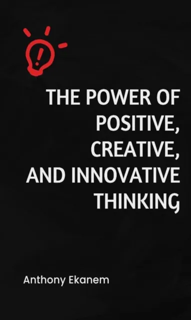 Power of Positive, Creative and Innovative Thinking