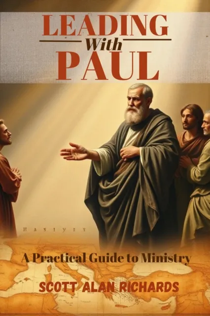 Leading with Paul:  A Practical Guide to Ministry