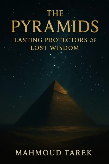 Pyramids: Lasting Protectors of Lost Wisdom