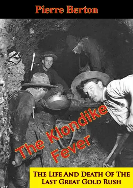 Klondike Fever: The Life And Death Of The Last Great Gold Rush