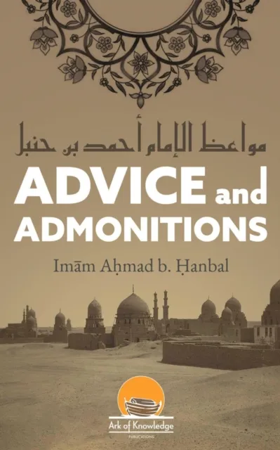 Advice And Admonitions: Imam Ahmad