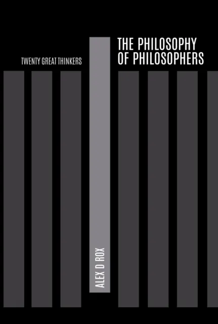 Philosophy of Philosophers - Twenty Great Thinkers