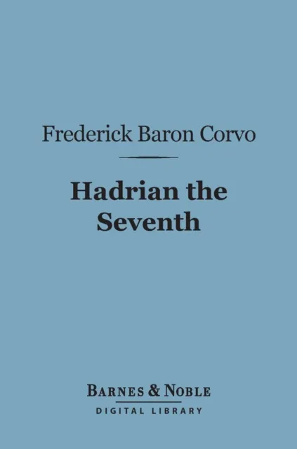 Hadrian the Seventh (Barnes & Noble Digital Library)