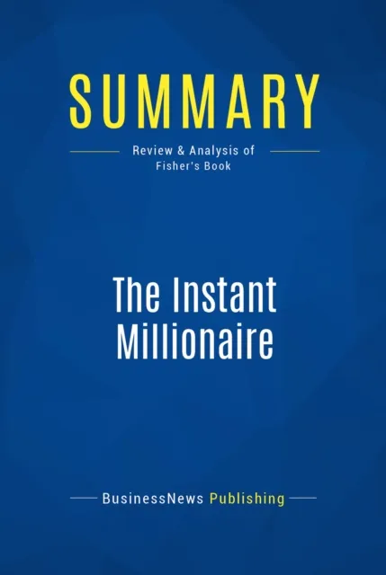 Summary: The Instant Millionaire