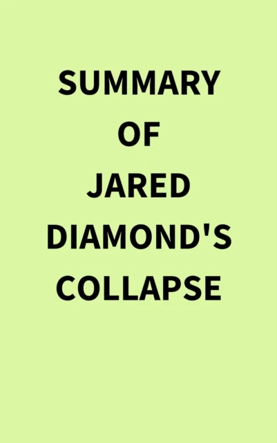 Summary of Jared Diamond's Collapse