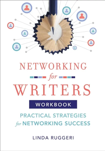 Networking for Writers: Practical Strategies for Networking Success