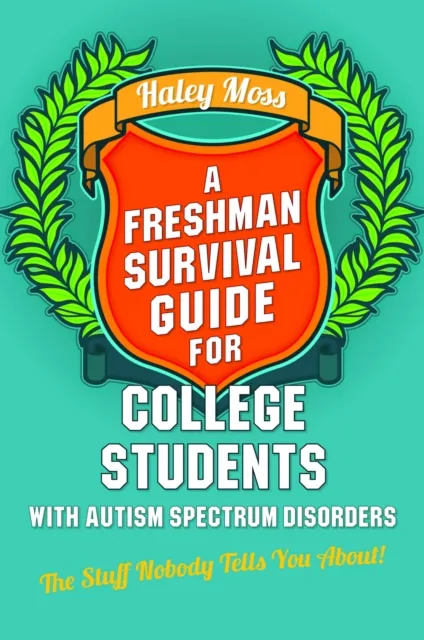 Freshman Survival Guide for College Students with Autism Spectrum Disorders