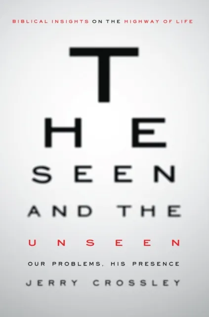 The Seen and the Unseen : Our Problems, His Presence
