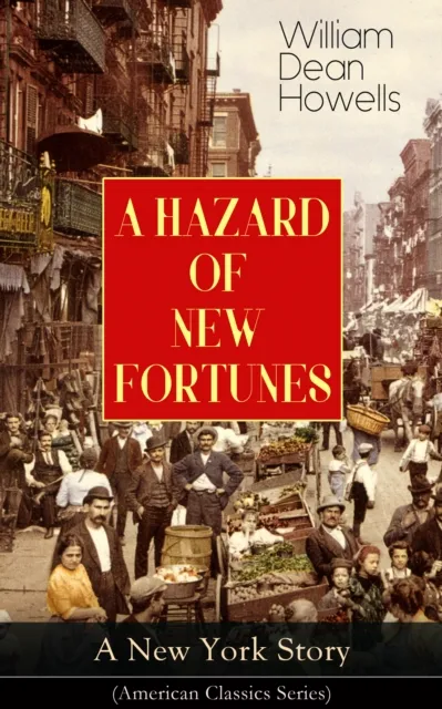 HAZARD OF NEW FORTUNES - A New York Story (American Classics Series)