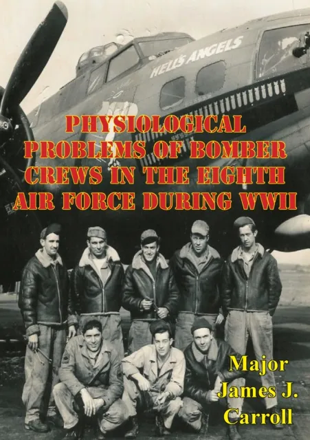 Physiological Problems Of Bomber Crews In The Eighth Air Force During WWII