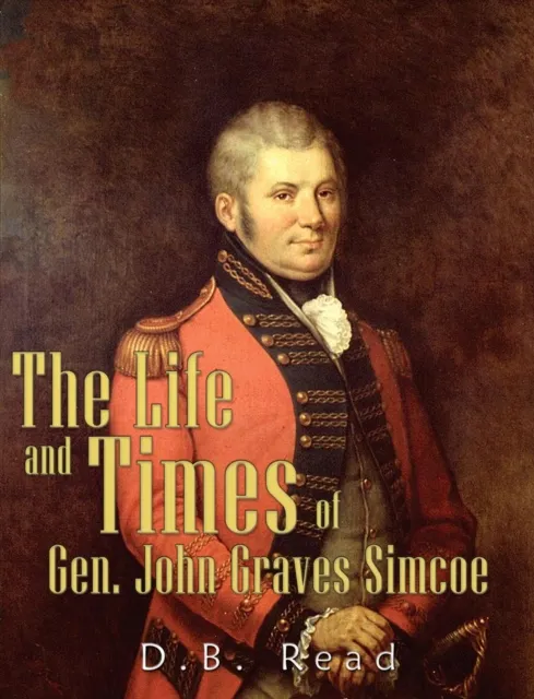 Life and Times of Gen. John Graves Simcoe