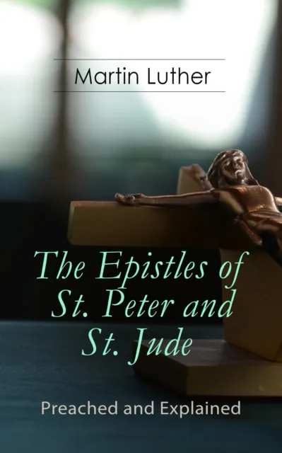 Epistles of St. Peter and St. Jude - Preached and Explained