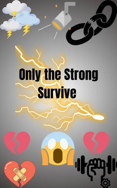 Only the Strong Survive
