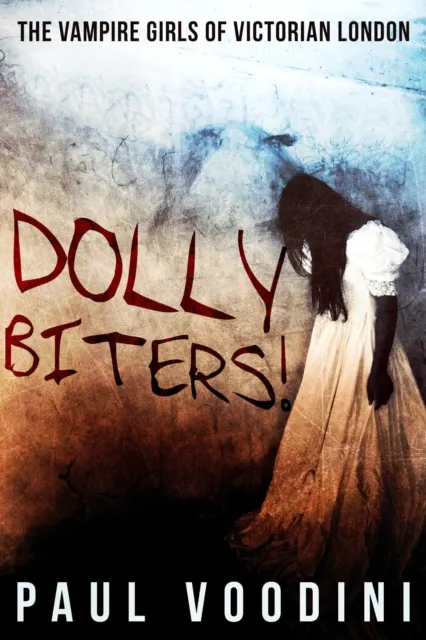 Dolly Biters - The Vampire Girls of Victorian London