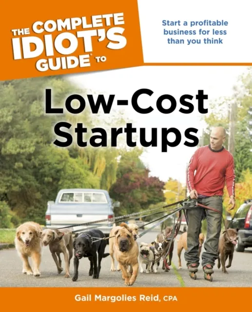 Complete Idiot's Guide to Low-Cost Startups