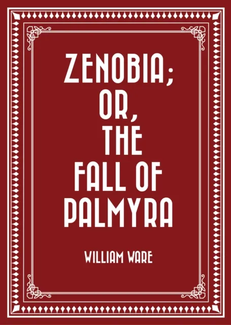 Zenobia; or, the Fall of Palmyra