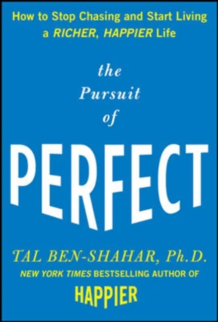 Pursuit of Perfect: How to Stop Chasing Perfection and Start Living a Richer, Happier Life