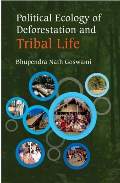Political Ecology of Deforestation and Tribal Life: A Study of Assam-Nagaland Border Areas