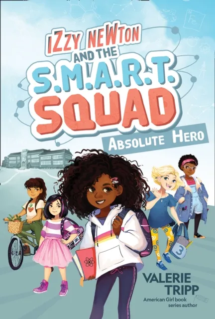 Izzy Newton and the S.M.A.R.T. Squad: Absolute Hero (Book 1)