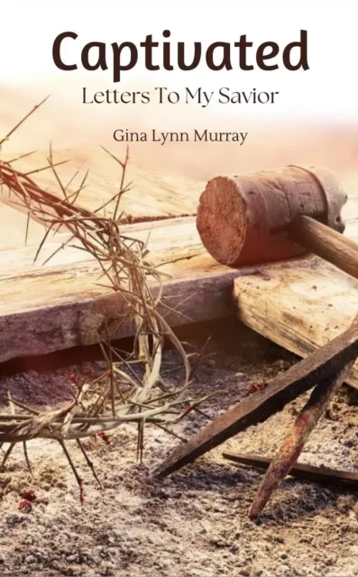 Captivated: Letters to My Savior